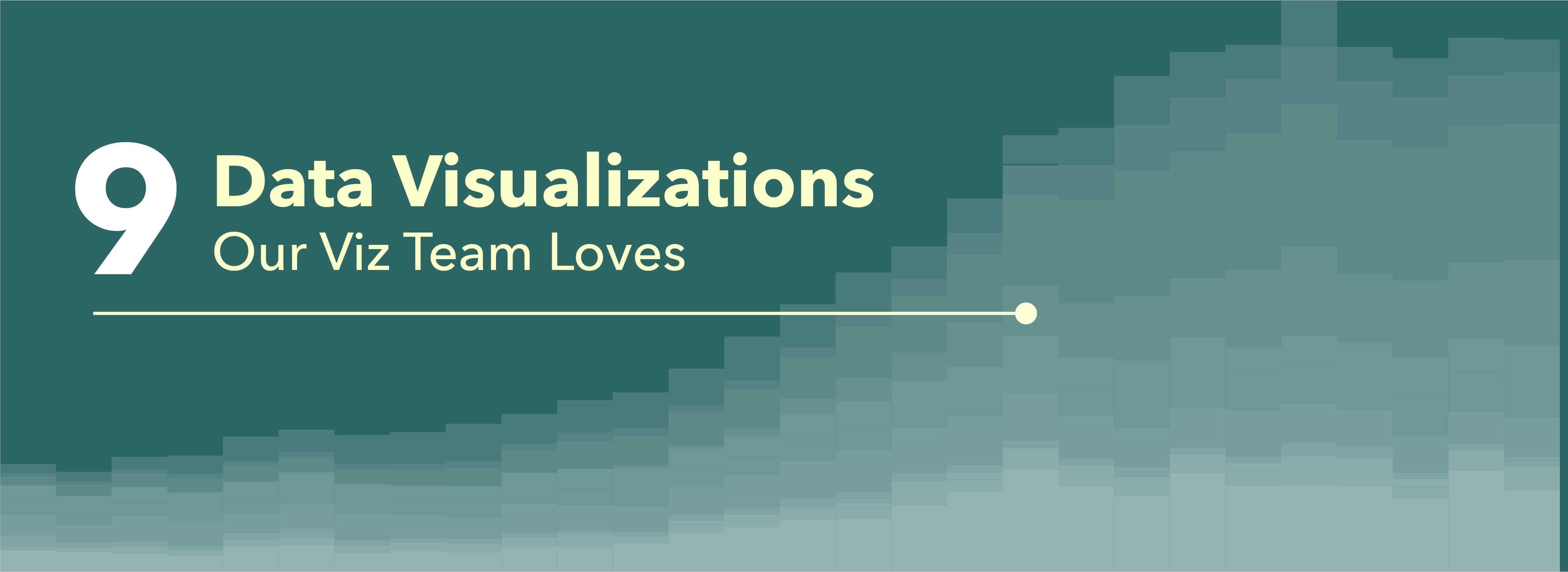 9 Data Visualizations our viz team loves