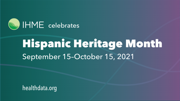 IHME celebrates Hispanic Heritage Month September 15-October 15, 2021