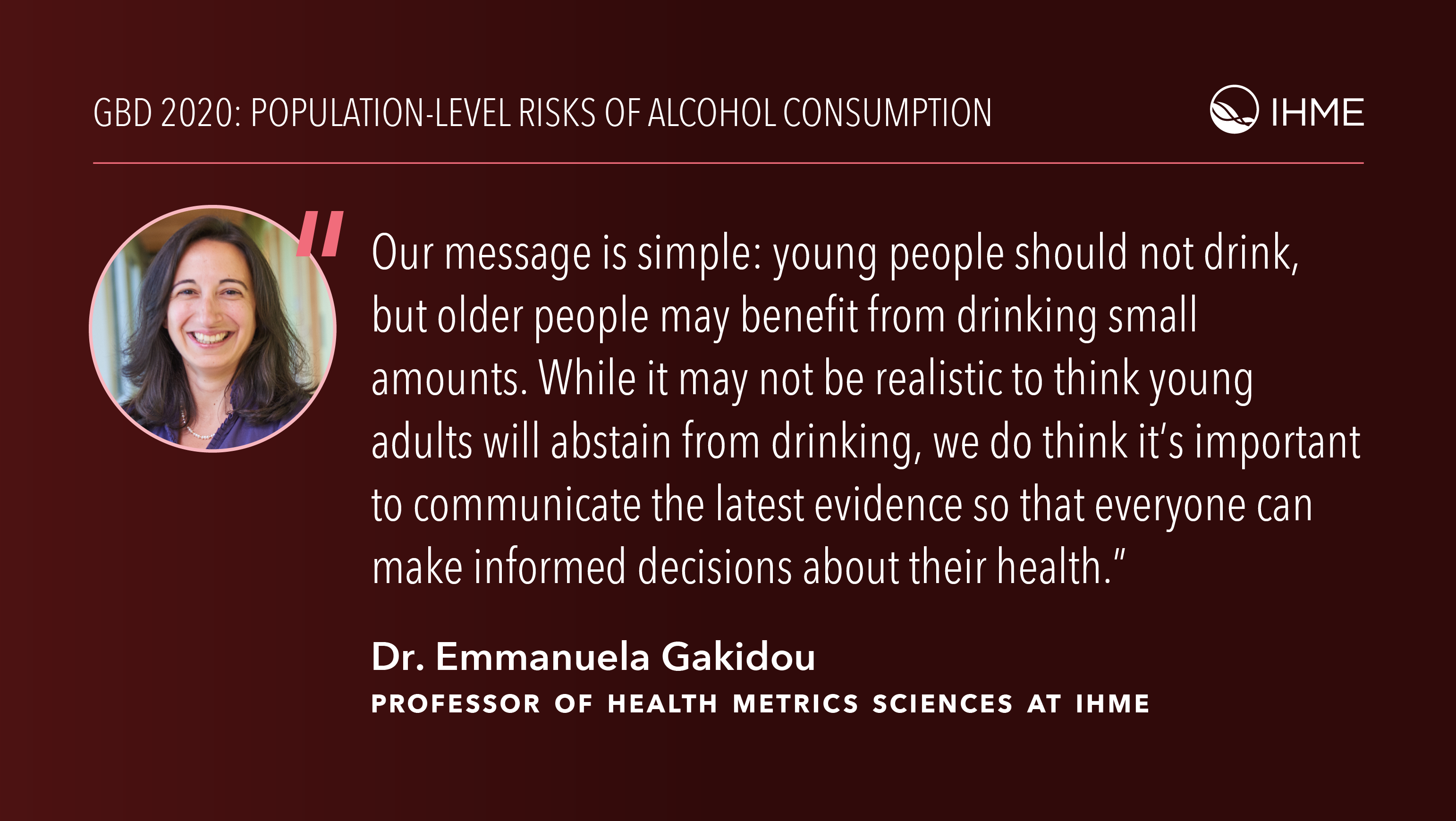  young people should not drink, but older people may benefit from drinking small amounts. While it may not be realistic to think young adults will abstain from drinking, we do think it’s important to communicate the latest evidence so that everyone can make informed decisions about their health.