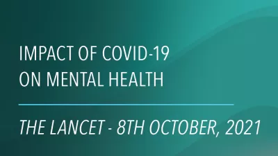 Impact of COVID-19 on Mental Health, The Lancet, 8 October 2021